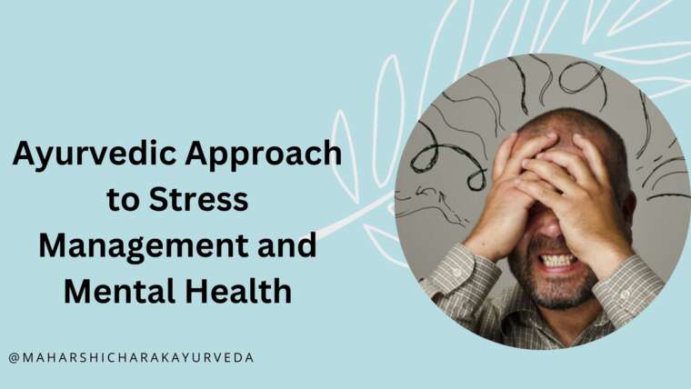 Ayurvedic Approach to Stress Management and Mental Health